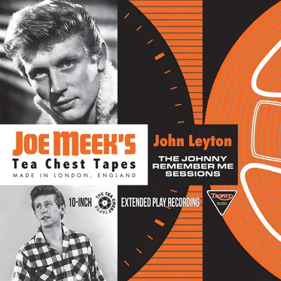 Joe Meek's Tea Chest Tapes: The Johnny Remember Me Sessions | John Leyton