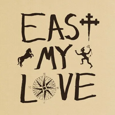 East My Love | Current Joys