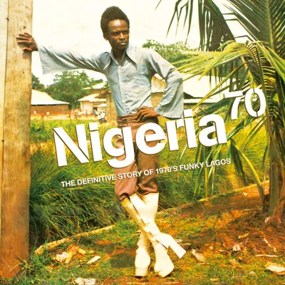 Nigeria 70: The Definitive Story of 1970's Funky Lagos | Various Artists