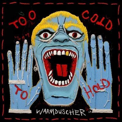 Too Cold to Hold | Warmduscher