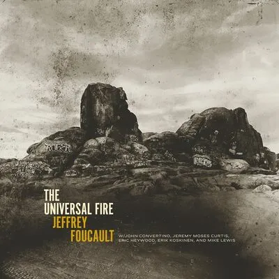 The Universal Fire | Jeffrey Foucault