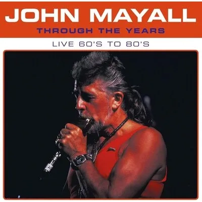 Through the Years: Live 60's to 80's | John Mayall