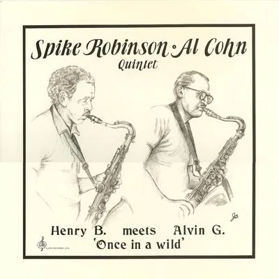 Henry B. meets Alvin G.: Once in a wild | Spike Robinson & Al Cohn Quintet