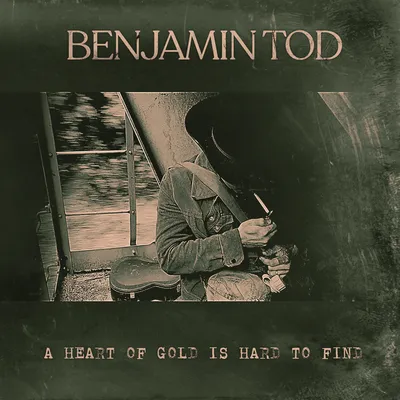 A Heart of Gold Is Hard to Find | Benjamin Tod