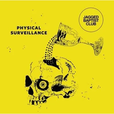 Physical Surveillance | Jagged Baptist Club