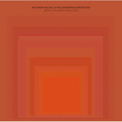 When the World Was One | Matthew Halsall & The Gondwana Orchestra