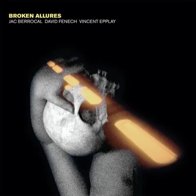 Broken allures | Jac Berrocal, David Fenech, Vincent Epplay