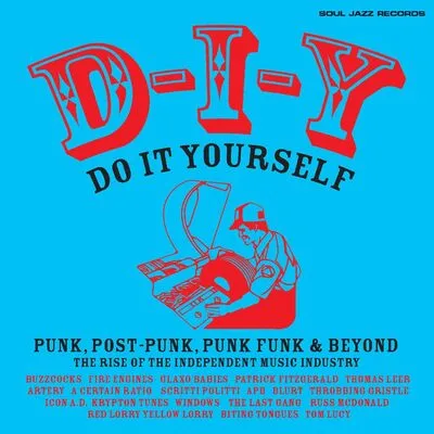 D-I-Y: Do-It-Yourself: Punk, Post-punk, Punk Funk & Beyond: The Rise of the Independent. | Various Artists