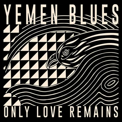 Only Love Remains | Yemen Blues