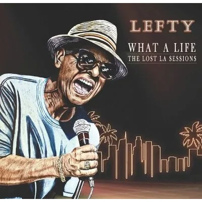 What a Life: The Lost LA Sessions | Lefty