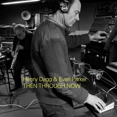 Then Through Now | Henry Dragg & Evan Parker