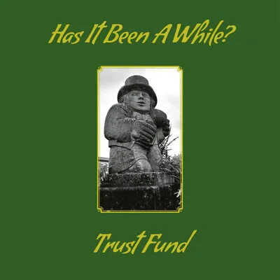 Has It Been a While? | Trust Fund