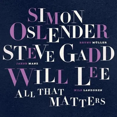 All That Matters | Simon Oslender, Steve Gadd & Will Lee