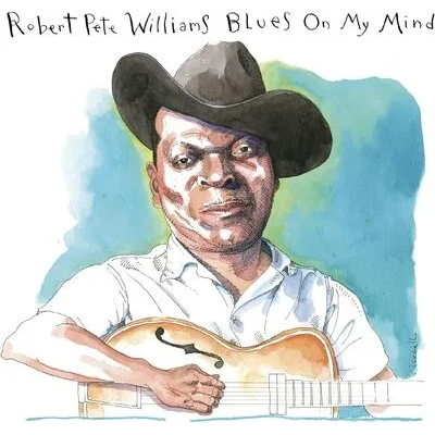 Blues On My Mind | Robert Pete Williams