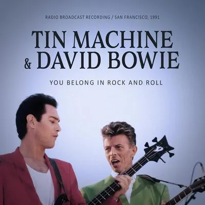 You belong in rock and roll | Tin Machine & David Bowie