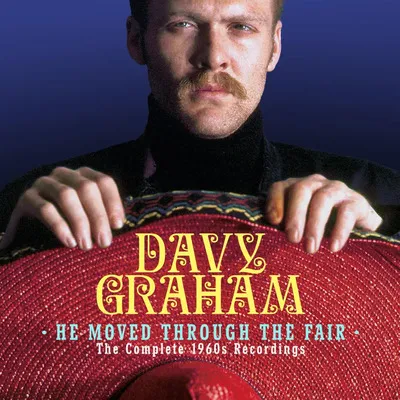 He Moved Through the Fair: The Complete 1960s Recordings | Davy Graham