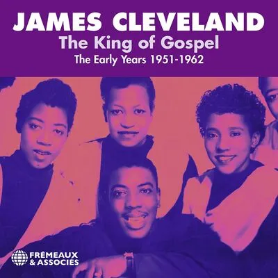 The King of Gospel: The Early Years 1951-1962 | James Cleveland