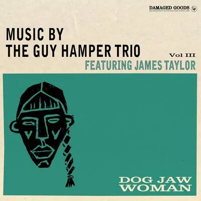 Dog Jaw Woman - Volume III | The Guy Hamper Trio with James Taylor