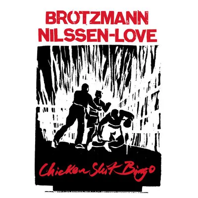 Chicken Shit Bingo | Peter Brötzmann & Paal Nilssen-Love