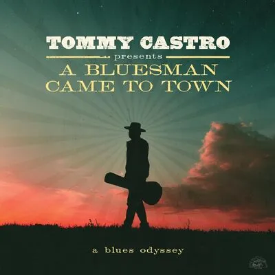 Tommy Castro Presents: A Bluesman Came to Town | Tommy Castro