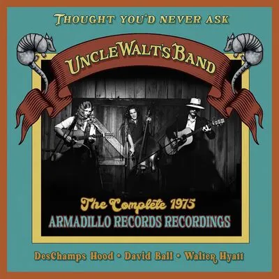 Thought You'd Never Ask: The Complete 1975 Armadillo Records Recordings | Uncle Walt's Band