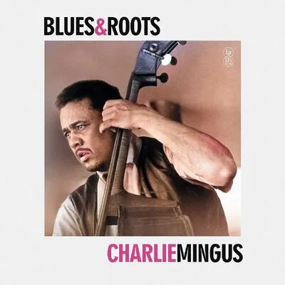 Blues & Roots | Charlie Mingus