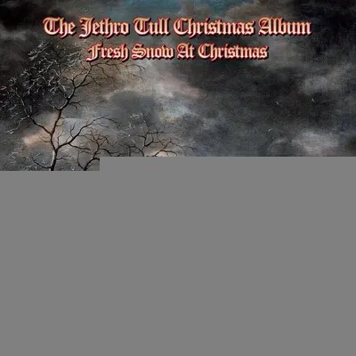 The Jethro Tull Christmas Album: Fresh Snow at Christmas | Jethro Tull