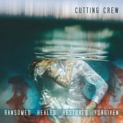 Ransomed Healed Restored Forgiven | Cutting Crew