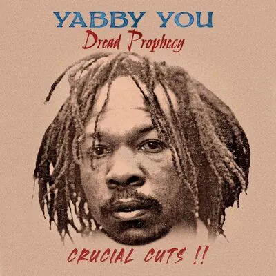 Dread prophecy crucial cuts | Yabby You