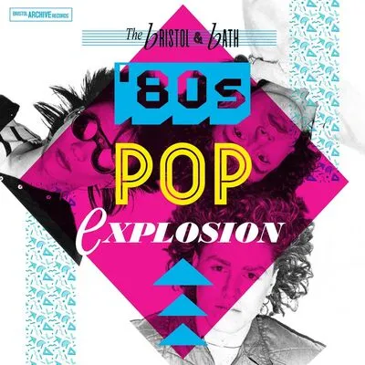 The Bristol and Bath '80s Pop Explosion | Various Artists