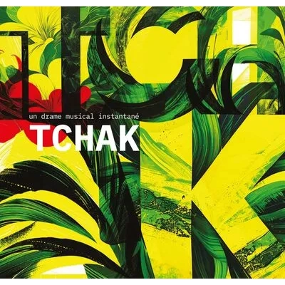 Tchak | Un Drame Musical Instantane