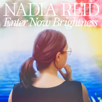 Enter Now Brightness | Nadia Reid