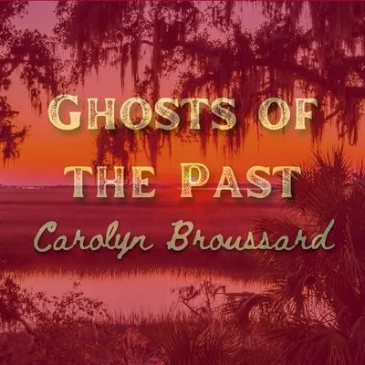 Ghosts of the Past | Carolyn Broussard