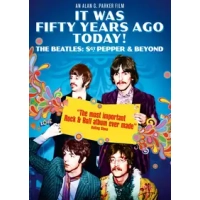 It Was 50 Years Ago Today... The Beatles, Sgt. Pepper and Beyond|Alan G. Parker