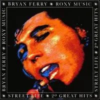 Street Life: 20 Great Hits | Bryan Ferry and Roxy Music