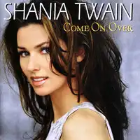 Come On Over | Shania Twain
