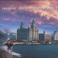 Like You Do...: Best Of The Lightning Seeds | The Lightning Seeds