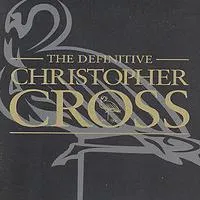The Definitive Christopher Cross | Christopher Cross