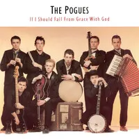 If I Should Fall from Grace With God | The Pogues
