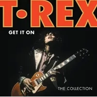 Get It On: The Collection | T.Rex