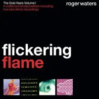 Flickering Flame: The Solo Years - Volume 1 | Roger Waters