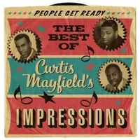 People Get Ready: The Best of Curtis Mayfield's Impressions | Curtis Mayfield and The Impressions