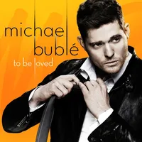 To Be Loved | Michael Bublé