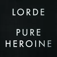 Pure Heroine | Lorde