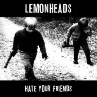 Hate Your Friends | The Lemonheads