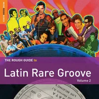 The Rough Guide to Latin Rare Groove - Volume 2 | Various Artists