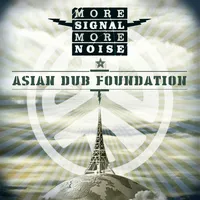 More Signal More Noise | Asian Dub Foundation