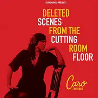 Deleted Scenes from the Cutting Room Floor | Caro Emerald