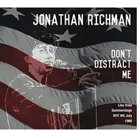 Don't Distract Me: Live from SummerStage NYC, 9th July 1988 | Jonathan Richman