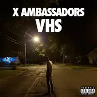 VHS | X Ambassadors